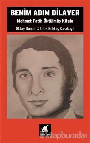 Benim Adım Dilaver - Mehmet Fatih Öktülmüş Kitabı