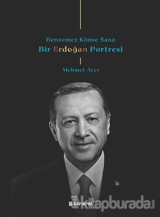 Benzemez Kimse Sana - Bir Erdoğan Portresi Mehmet Aycı