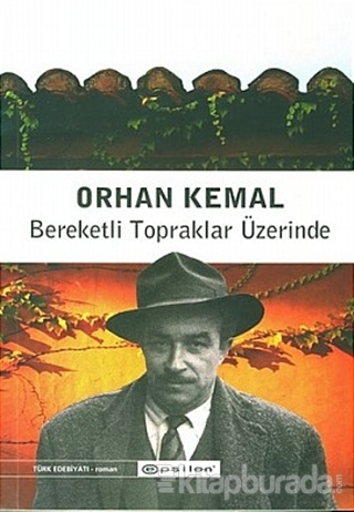 Bereketli Topraklar Üzerinde Orhan Kemal