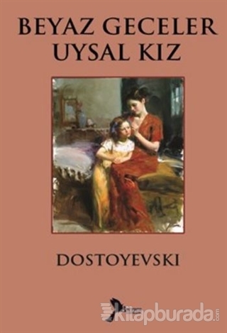 Beyaz Geceler - Uysal Kız Fyodor Mihayloviç Dostoyevski