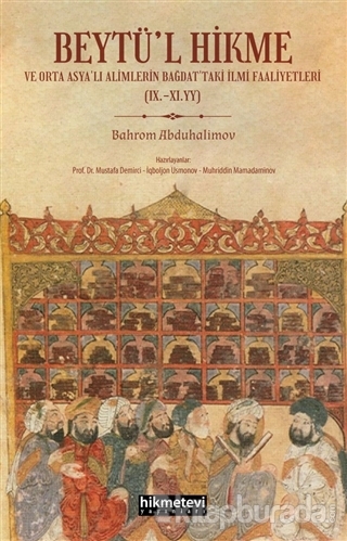 Beytü'l Hikme ve Orta Asya'lı Alimlerin Bağdat'taki İlmi Faaliyetleri
