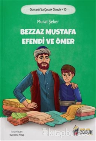 Bezzaz Mustafa Efendi ve Ömer - Osmanlı'da Çocuk Olmak 10 Murat Şeker