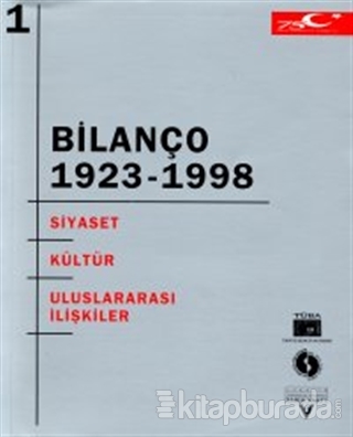 Bilanço 1923-1998 "Türkiye Cumhuriyeti'nin 75 Yılına Toplu Bakış" Uluslararası Kongresi Cilt 1: Siyaset - Kültür - Uluslararası İlişkiler