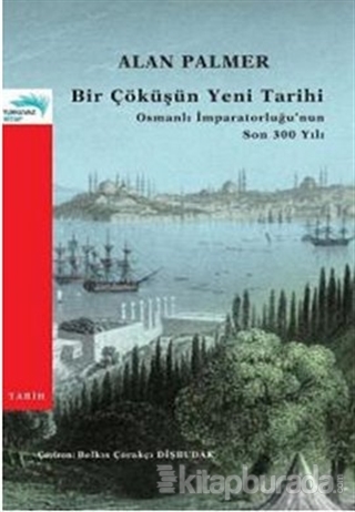 Bir Çöküşün Yeni Tarihi: Osmanlı İmparatorluğu'nun Son 300 Yılı