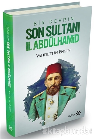 Bir Devrin Son Sultanı 2. Abdülhamid (Ciltli) Vahdettin Engin