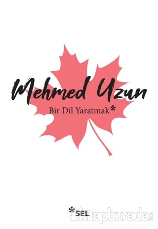 Bir Dil Yaratmak Mehmed Uzun