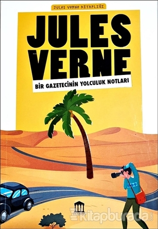 Bir Gazetecinin Yolculuk Notları - Jules Verne Kitaplığı