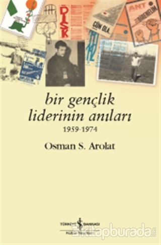 Bir Gençlik Liderinin Anıları 1959 - 1974 Osman S. Arolat