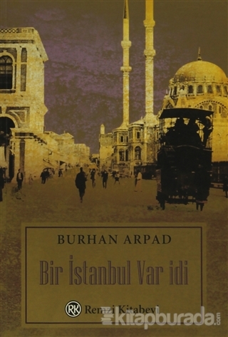Bir İstanbul Var İdi Burhan Arpad