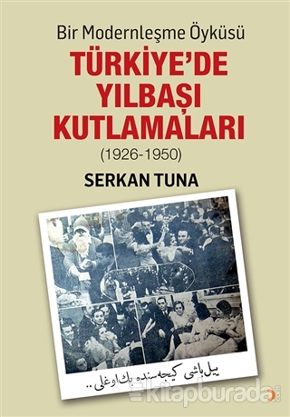 Bir Modernleşme Öyküsü: Türkiye'de Yılbaşı Kutlamaları (1926 - 1950)