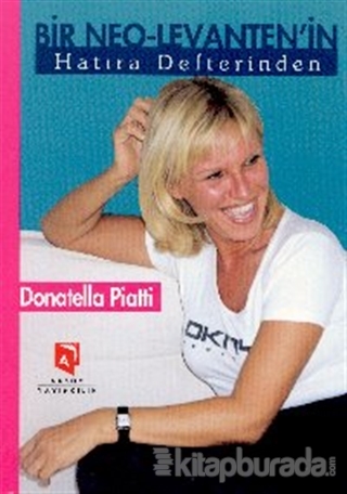 Bir Neo-Levanten'in Hatıra Defterinden Donatella Piatti