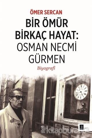 Bir Ömür Birkaç Hayat: Osman Necmi Gürmen Ömer Sercan