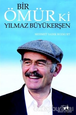 Bir Ömür Ki Yılmaz Büyükerşen Mehmet Sadık Bozkurt