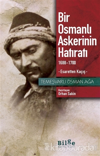 Bir Osmanlı Askerinin Hatıratı (1688-1700) %15 indirimli Temeşvarlı Os