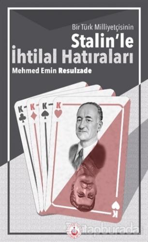 Bir Türk Milliyetçisinin Stalin'le İhtilal Hatıraları Mehmed Emin Resu