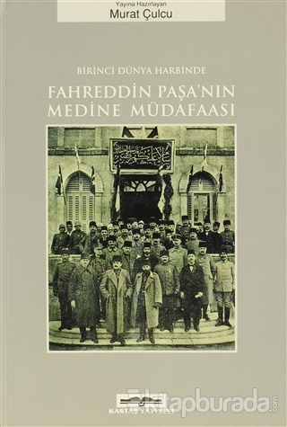 Birinci Dünya Harbinde Fahreddin Paşa'nın Medine Müdafaası
