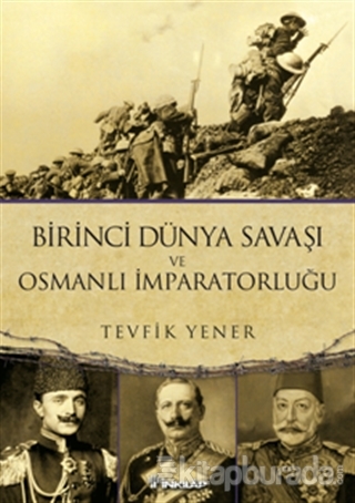 Birinci Dünya Savaşı ve Osmanlı İmparatorluğu %30 indirimli Tevfik Yen