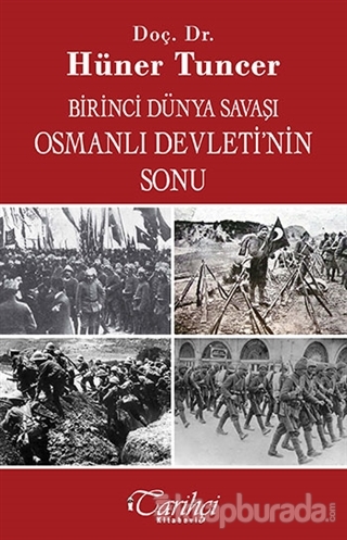 Birinci Dünya Savaşı Osmanlı Devleti'nin Sonu %15 indirimli Hüner Tunc