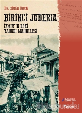 Birinci Juderia - İzmir'in Eski Yahudi Mahallesi Siren Bora