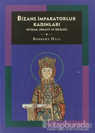 Bizans İmparatorluk Kadınları %15 indirimli Barbara Hill
