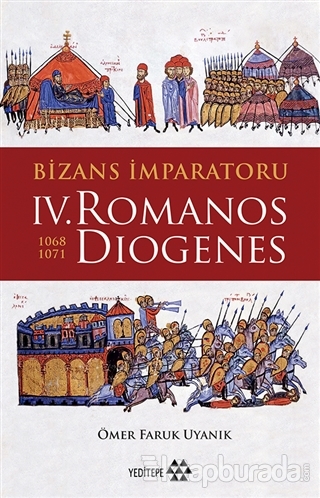 Bizans İmparatoru 4. Romanos Diogenes 1068-1071 Ömer Faruk Uyanık