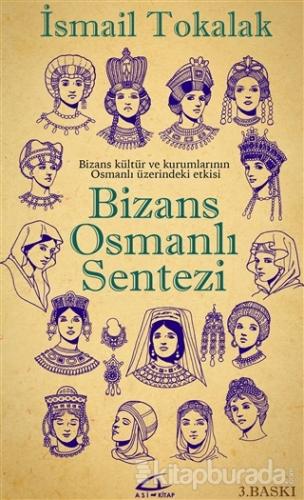 Bizans Osmanlı Sentezi (Ciltli)