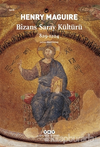 Bizans Saray Kültürü 829-1204 ED. Henry Maguire