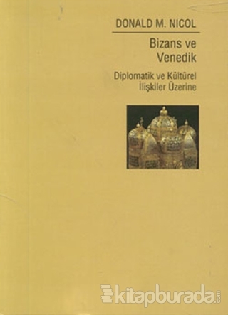 Bizans ve Venedik Donald M. Nicol