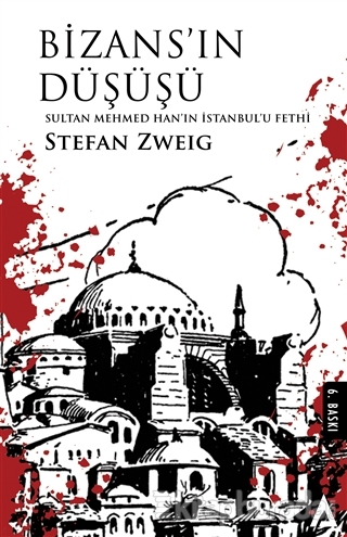 Bizans'ın Düşüşü - Sultan Mehmed Han'ın İstanbul'u Fethi Stefan Zweig