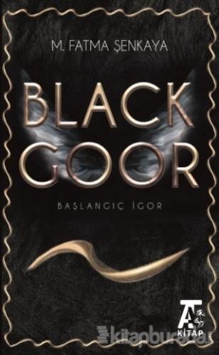 Black Goor - Başlangıç İgor M. Fatma Şenkaya