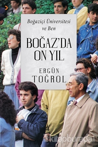 Boğaz'da On Yıl Boğaziçi Üniversitesi ve Ben %15 indirimli Ergün Toğro