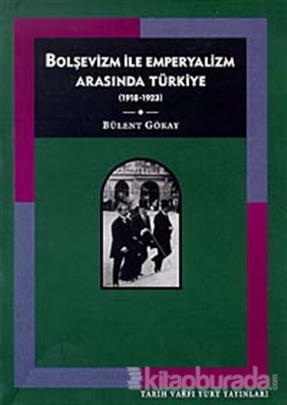 Bolşevizm ve Emperyalizm Arasında Türkiye: (1918-1923) %15 indirimli B