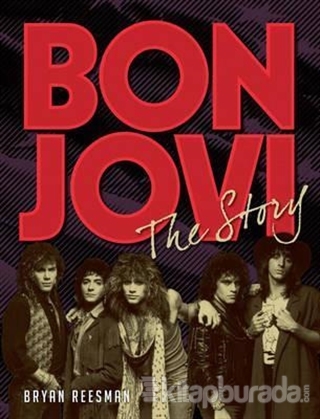 Bon Jovi: The Story (Ciltli) Bryan Reesman