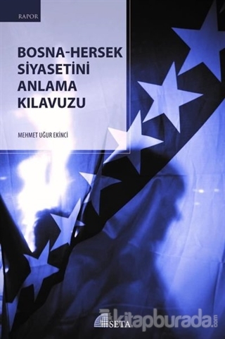 Bosna-Hersek Siyasetini Anlama Kılavuzu Mehmet Uğur Ekinci