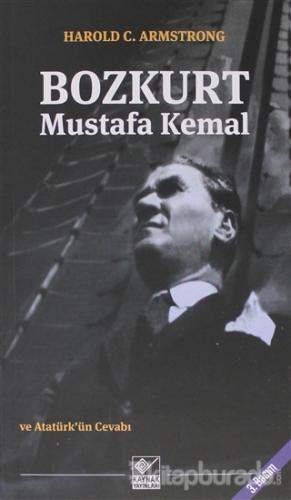 Bozkurt Mustafa Kemal ve Atatürk'ün Cevabı Harold C. Armstrong