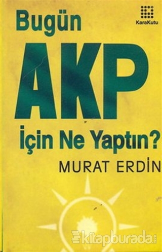 Bugün AKP İçin Ne Yaptın?
