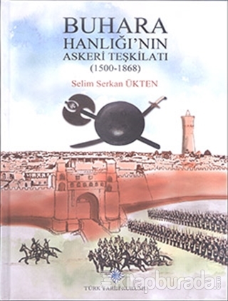 Buhara Hanlığı'nın Askeri Teşkilatı (1500 - 1868) (Ciltli) Selim Serka