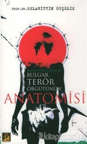 Bulgar Terör Örgütünün Anatomisi Selahattin Özçelik