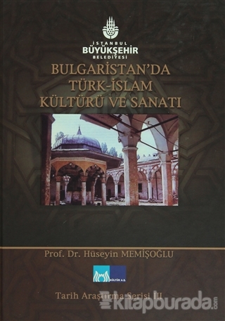 Bulgaristan'da Türk İslam Kültürü ve Sanatı (Ciltli)