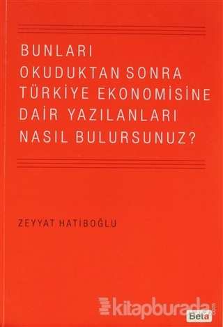 Bunları Okuduktan Sonra Türkiye Ekonomisine Dair Yazılanları Nasıl Bul