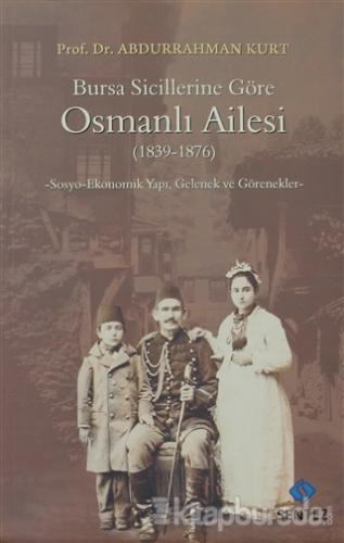 Bursa Sicillerine Göre Osmanlı Ailesi %15 indirimli Abdurrahman Kurt