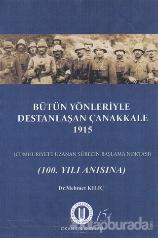 Bütün Yönleriyle Destanlaşan Çanakkale 1915 %15 indirimli Mehmet Kılıç