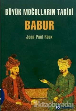Büyük Moğolların Tarihi Babur %30 indirimli Jean-Paul Roux