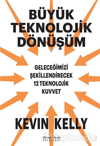 Büyük Teknolojik Dönüşüm Kevin Kelly