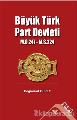 Büyük Türk Part Devleti - M.Ö.247-M.S.224 Begmurat Gerey