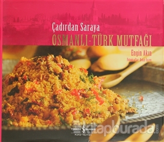 Çadırdan Saraya Osmanlı-Türk Mutfağı (Ciltli)