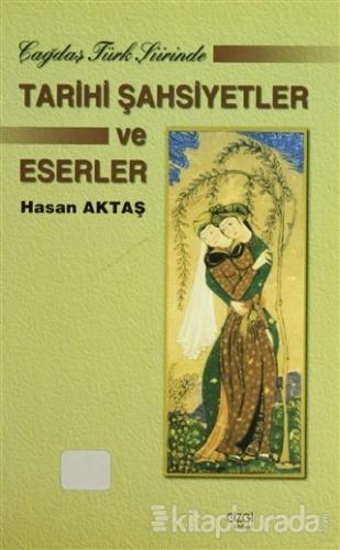 Çağdaş Türk Şiirinde Tarihi Şahsiyetler ve Eserler Hasan Aktaş