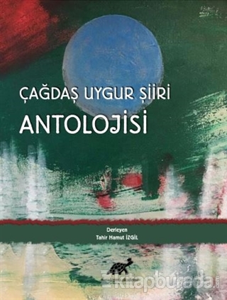 Çağdaş Uygur Şiiri Antolojisi Tahir Hamut İzgil