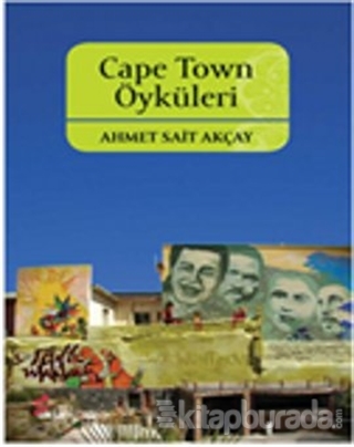Cape Town Öyküleri Ahmet Sait Akçay