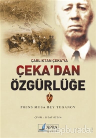 Çarlıktan Çeka'ya Çeka'dan Özgürlüğe Musa Bey Tuganov